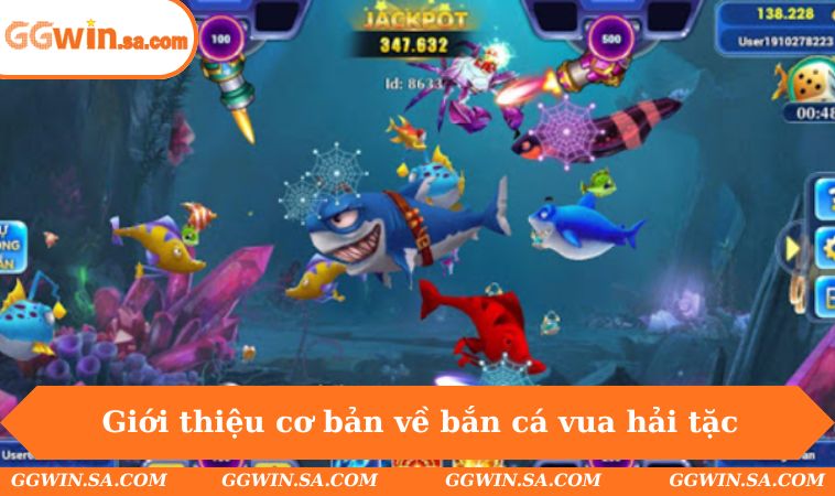 Giới thiệu cơ bản về bắn cá vua hải tặc