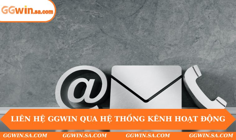 Liên hệ GGWIN qua hệ thống kênh hoạt động
