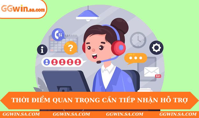 Thời điểm quan trọng cần tiếp nhận hỗ trợ